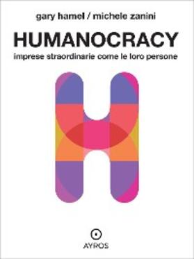 Hamel / Zanini |  Humanocracy. Imprese straordinarie come le loro persone | eBook | Sack Fachmedien