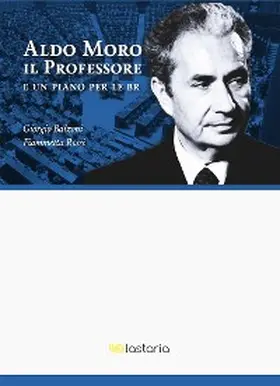 Balzoni / Rossi |  Aldo Moro il Professore. E un piano per le BR | eBook | Sack Fachmedien