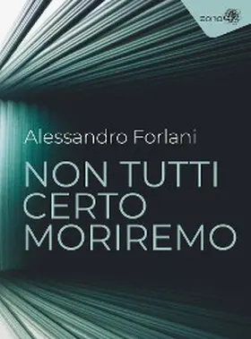 Forlani |  Non tutti certo moriremo | eBook | Sack Fachmedien