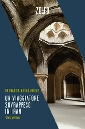 Notarangelo |  Un viaggiatore sovrappeso in Iran | eBook | Sack Fachmedien