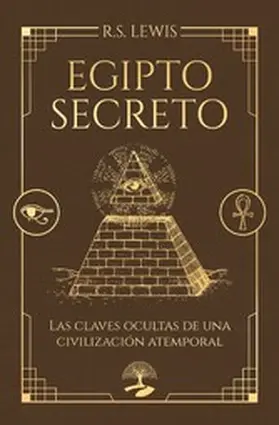 Lewis |  Egipto secreto. Las claves ocultas de una civilización atemporal | eBook | Sack Fachmedien