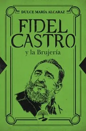 Alcaraz |  Fidel Castro y la brujería | eBook | Sack Fachmedien