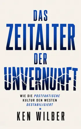 Wilber |  Das Zeitalter der Unvernunft | Buch |  Sack Fachmedien