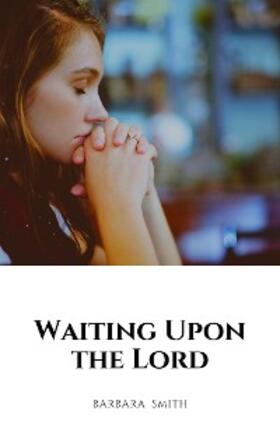 Smith |  Waiting Upon the Lord | eBook | Sack Fachmedien