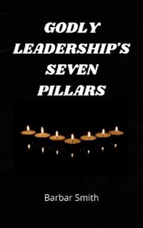 Smith |  Godly Leadership's Seven Pillars | eBook | Sack Fachmedien