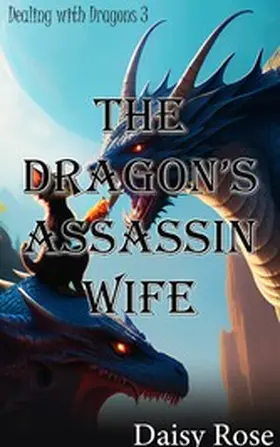 Rose |  The Dragon's Assassin Wife | eBook | Sack Fachmedien