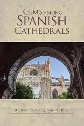 Moore / Hong |  Gems among Spanish Cathedrals | eBook | Sack Fachmedien
