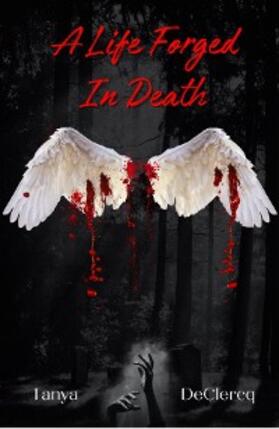 Declercq |  A Life Forged In Death | eBook | Sack Fachmedien