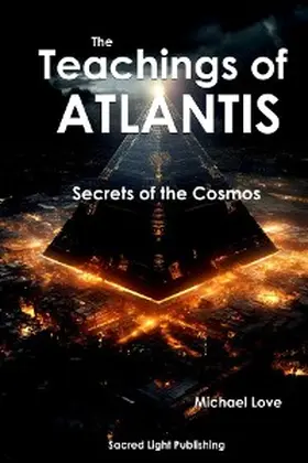 Love |  The Teachings Of Atlantis - Secrets of the Cosmos | eBook | Sack Fachmedien