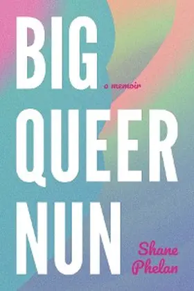 Phelan |  Big Queer Nun | eBook | Sack Fachmedien