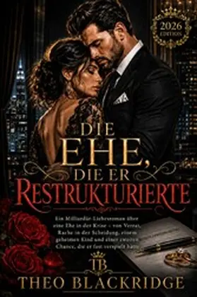 Blackridge / Becker |  Die Ehe, Die Er Restrukturierte | eBook | Sack Fachmedien