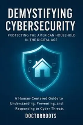 Roots |  Demystifying Cybersecurity: Protecting the American Household in the Digital Age | eBook | Sack Fachmedien