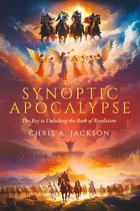 Jackson |  Synoptic Apocalypse: The Key to Unlocking the Book of Revelation | eBook | Sack Fachmedien