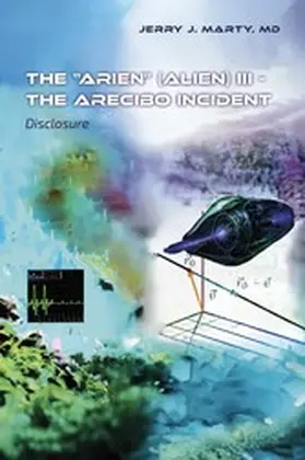MD / MBA |  The 'ARIEN' (Alien) III - The Arecibo Incident | eBook | Sack Fachmedien