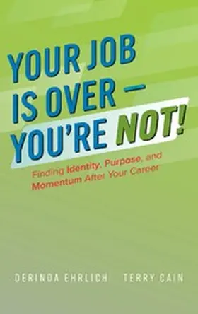 Ehrlich / Cain |  Your Job is Over-You're NOT! | eBook | Sack Fachmedien