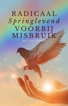 Cooney |  RADICAAL Springlevend VOORBIJ MISBRUIK | eBook | Sack Fachmedien