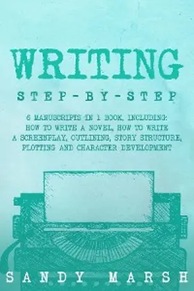 Marsh |  Writing: Step-by-Step | 6 Manuscripts in 1 Book, Including | eBook | Sack Fachmedien