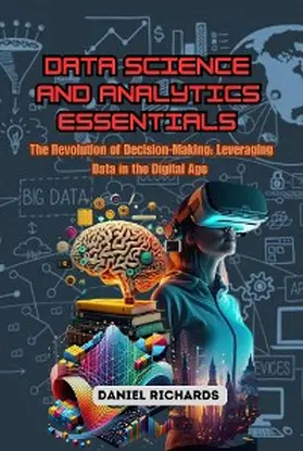 Richards |  Data Science and Analytics Essentials: The Revolution of Decision-Making | eBook | Sack Fachmedien