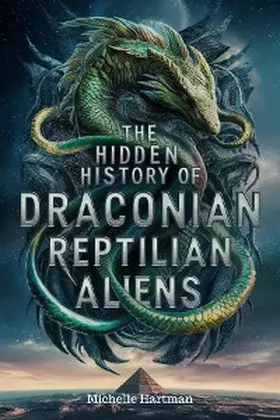 Hartman |  The Hidden History of Draconian Reptilian Aliens | eBook | Sack Fachmedien