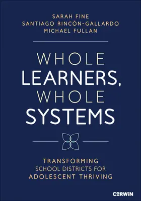 Fine / Rincon-Gallardo / Fullan |  Whole Learners, Whole Systems | Buch |  Sack Fachmedien