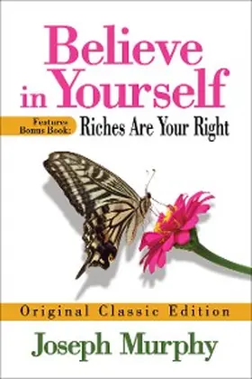 Murphy |  Believe in Yourself Features Bonus Book: Riches Are Your Right | eBook | Sack Fachmedien