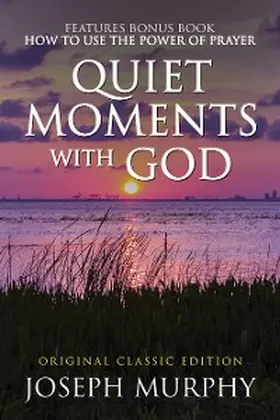Murphy |  Quiet Moments with God Features Bonus Book: How to Use the Power of Prayer | eBook | Sack Fachmedien