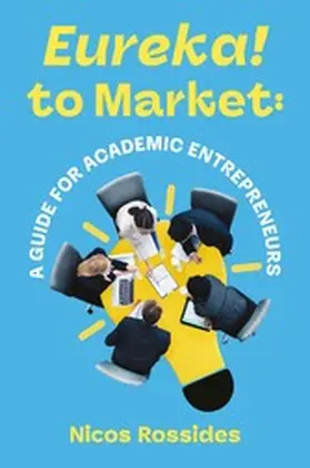 Rossides |  Eureka! to Market: A Guide for Academic Entrepreneurs | eBook | Sack Fachmedien