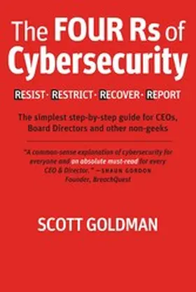 Goldman |  The Four Rs of Cybersecurity  Resist. Restrict. Recover. Report. | eBook | Sack Fachmedien
