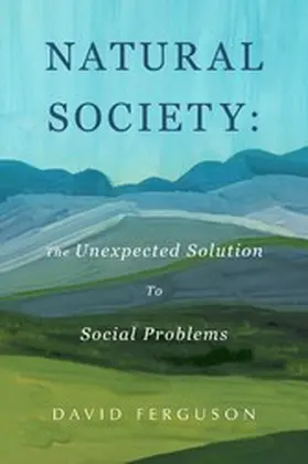 Ferguson |  Natural Society: The Unexpected Solution To Social Problems | eBook | Sack Fachmedien