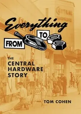 Cohen |  Everything From Scoop To Nuts: The Central Hardware Story | eBook | Sack Fachmedien