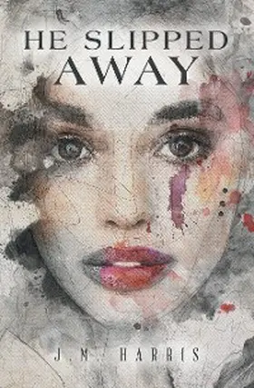Harris |  He Slipped Away | eBook | Sack Fachmedien