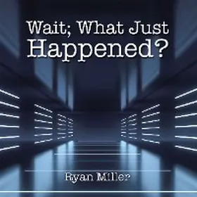 Miller |  Wait; What Just Happened? | eBook | Sack Fachmedien