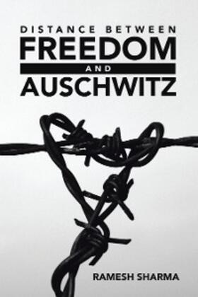 Sharma | DISTANCE BETWEEN FREEDOM AND AUSCHWITZ | E-Book | sack.de