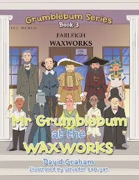 Graham |  Mr Grumblebum at the Waxworks | eBook | Sack Fachmedien