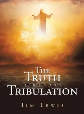 Lewis |  The Truth about the Tribulation | eBook | Sack Fachmedien