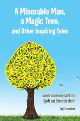 Lee |  A Miserable Man, a Magic Tree, and Other Inspiring Tales | eBook | Sack Fachmedien