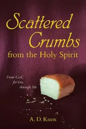 Knox |  Scattered Crumbs from the Holy Spirit | eBook | Sack Fachmedien