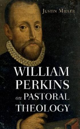 Miller |  William Perkins on Pastoral Theology | eBook | Sack Fachmedien