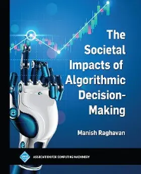 Raghavan |  The Societal Impacts of Algorithmic Decision-Making | eBook | Sack Fachmedien