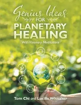 Whitaker / Chi |  Genius Ideas for Planetary Healing | eBook | Sack Fachmedien