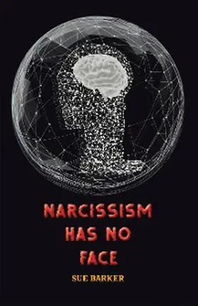 Barker |  Narcissism Has No Face | eBook | Sack Fachmedien