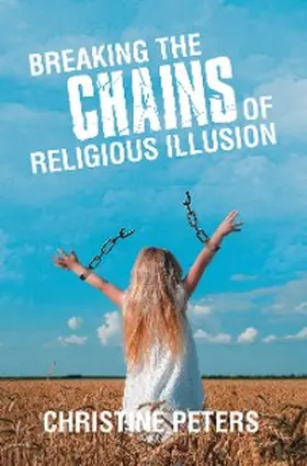 Peters |  Breaking the Chains of Religious Illusion | eBook | Sack Fachmedien