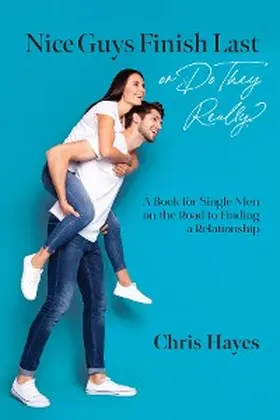 Hayes |  Nice Guys Finish Last or Do They Really? | eBook | Sack Fachmedien