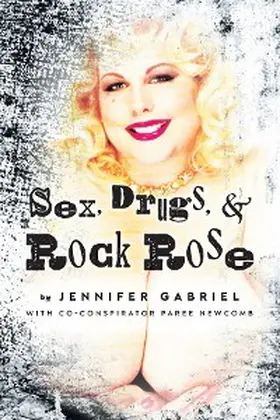 Gabriel |  Sex, Drugs & Rock Rose | eBook | Sack Fachmedien