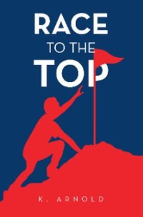Arnold |  Race to the Top | eBook | Sack Fachmedien