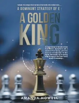 Howell |  A Dominant Strategy of E : A Golden King | eBook | Sack Fachmedien