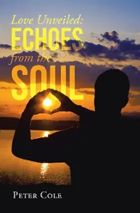 Cole |  Love Unveiled: Echoes from the Soul | eBook | Sack Fachmedien