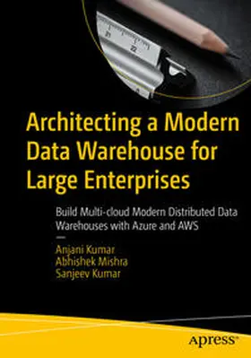 Kumar / Mishra | Architecting a Modern Data Warehouse for Large Enterprises | E-Book | sack.de