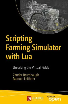 Brumbaugh / Leithner |  Scripting Farming Simulator with Lua | Buch |  Sack Fachmedien