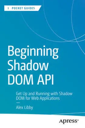 Libby |  Beginning Shadow DOM API | eBook | Sack Fachmedien